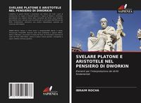 Produktbild: Svelare Platone E Aristotele Nel Pensiero Di Dworkin