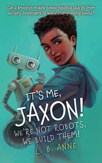 Produktbild: It's Me, Jaxon! We're Not Robots, We Build Them!