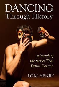 Produktbild: Dancing Through History: In Search of the Stories That Define Canada