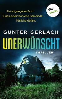 Produktbild: Unerw&uuml;nscht - Ein abgelegenes Dorf. Eine eingeschworene Gemeinde. T&ouml;dliche Gefahr.