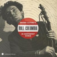 Bild vom Artikel Roll Columbia: Woody Guthrie's 26 Northwest Songs vom Autor Various