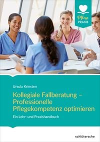 Produktbild: Kollegiale Fallberatung &ndash; Professionelle Pflegekompetenz optimieren