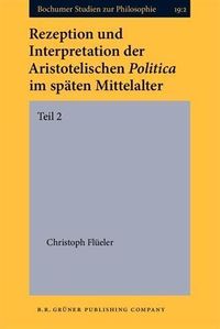 Bild vom Artikel Rezeption und Interpretation der Aristotelischen Politica im spaten Mittelalter vom Autor Christoph Flueler