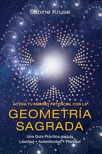 Produktbild: Activa Tu M&aacute;ximo Potencial Con La Geometr&iacute;a Sagrada