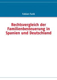 Produktbild: Rechtsvergleich der Familienbesteuerung in Spanien und Deutschland