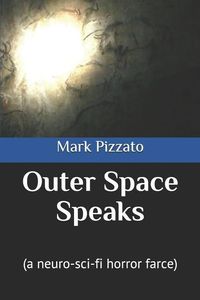 Produktbild: Outer Space Speaks: (a Neuro-Sci-Fi Horror Farce)