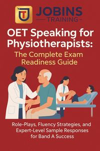 Produktbild: OET Speaking for Physiotherapists: The Complete Exam Readiness Guide : Role-Plays, Fluency Strategies, and Expert-Level Sample Responses for Band A Su
