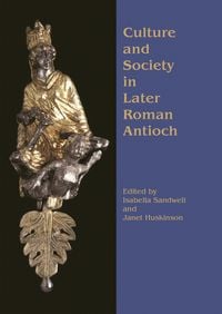 Produktbild: Culture and Society in Later Roman Antioch