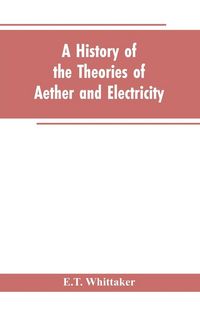 Produktbild: A history of the theories of aether and electricity