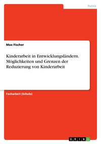 Produktbild: Kinderarbeit in Entwicklungsl&auml;ndern. M&ouml;glichkeiten und Grenzen der Reduzierung von Kinderarbeit