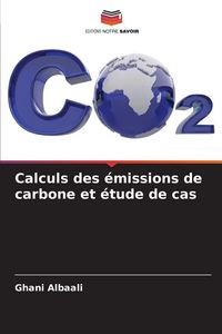 Produktbild: Calculs des &eacute;missions de carbone et &eacute;tude de cas