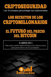 Produktbild: 3 libros en 1 - Criptoseguridad: Los 10 consejos para proteger tus criptomonedas + Los secretos de los criptomillonarios + El futuro del precio del bi