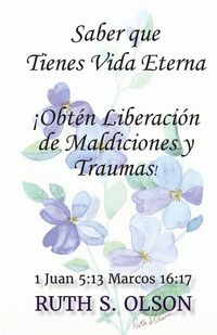 Produktbild: Saber que Tienes Vida Eterna &iexcl;Obt&eacute;n Liberaci&oacute;n de Maldiciones y Traumas!