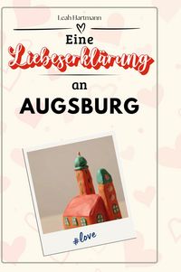 Produktbild: Eine Liebeserkl&auml;rung an Augsburg