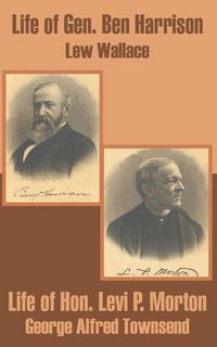 Produktbild: Life of Gen. Ben Harrison and Life of Hon. Levi P. Morton