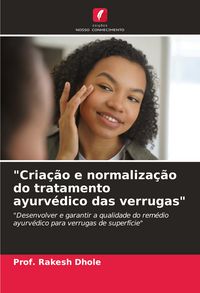 Produktbild: "Cria&ccedil;&atilde;o e normaliza&ccedil;&atilde;o do tratamento ayurv&eacute;dico das verrugas"