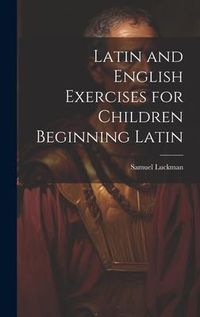 Produktbild: Latin and English Exercises for Children Beginning Latin