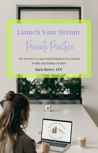 Produktbild: Launch Your Dream Private Practice: The Secrets to a Successful Business for Mental Health and Holistic Healers