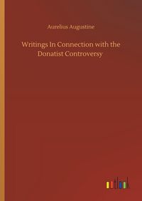 Produktbild: Writings In Connection with the Donatist Controversy