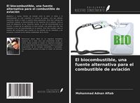 Produktbild: El biocombustible, una fuente alternativa para el combustible de aviaci&oacute;n