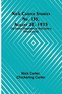Produktbild: Nick Carter Stories No. 155, August 28, 1915