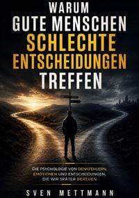 Produktbild: Warum gute Menschen schlechte Entscheidungen treffen