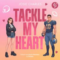 Produktbild: Tackle my Heart | Ein spicy Football Romance H&ouml;rbuch