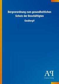 Produktbild: Bergverordnung zum gesundheitlichen Schutz der Besch&auml;ftigten