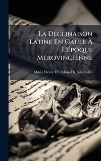 Produktbild: La D&Atilde;(c)clinaison Latine En Gaule &Atilde; L'&Atilde;(c)poque M&Atilde;(c)rovingienne