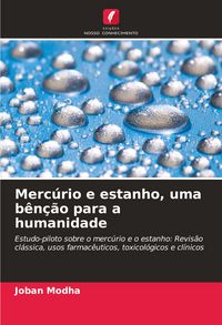 Produktbild: Merc&uacute;rio e estanho, uma b&ecirc;n&ccedil;&atilde;o para a humanidade