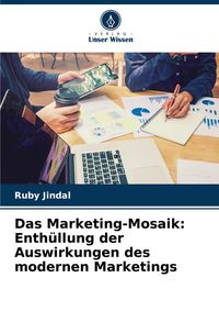 Produktbild: Das Marketing-Mosaik: Enth&uuml;llung der Auswirkungen des modernen Marketings