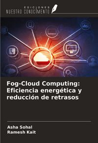 Produktbild: Fog-Cloud Computing: Eficiencia energ&eacute;tica y reducci&oacute;n de retrasos