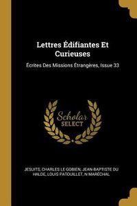 Produktbild: Lettres &Eacute;difiantes Et Curieuses: &Eacute;crites Des Missions &Eacute;trang&egrave;res, Issue 33