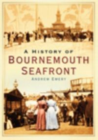 Produktbild: Emery, A: History of Bournemouth Seafront