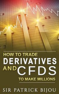 Produktbild: How To Trade Derivatives And CFDs To Make Millions