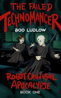 Produktbild: The Failed Technomancer (Robot Cannibal Apocalypse)