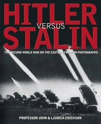 Produktbild: Hitler Versus Stalin: The Second World War on the Eastern Front in Photographs