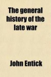 Produktbild: The General History of the Late War (Volume 4); Containing It's Rise, Progress, and Event, in Europe, Asia, Africa, and America