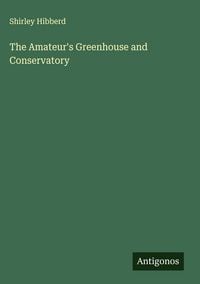 Produktbild: The Amateur's Greenhouse and Conservatory