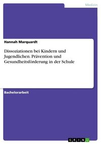 Produktbild: Dissoziationen bei Kindern und Jugendlichen. Pr&auml;vention und Gesundheitsf&ouml;rderung in der Schule