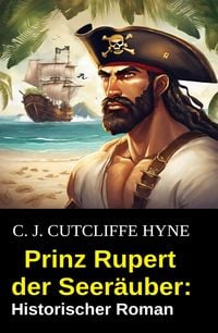 Produktbild: Prinz Rupert der Seer&auml;uber: Historischer Roman