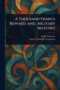 Produktbild: A Thousand Francs Reward; and, Military Sketches