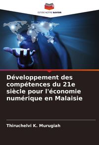 Produktbild: D&eacute;veloppement des comp&eacute;tences du 21e si&egrave;cle pour l'&eacute;conomie num&eacute;rique en Malaisie