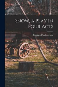 Produktbild: Snow, a Play in Four Acts