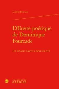 Produktbild: L'oeuvre po&eacute;tique de Dominique Foucade : un lyrisme lessiv&eacute; &agrave; mort du