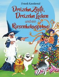 Produktbild: Dreizehn Z&ouml;pfe, Dreizehn Locken und ein Riesenhokuspokus