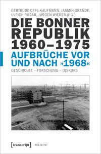 Produktbild: Die Bonner Republik 1960&ndash;1975 &ndash; Aufbr&uuml;che vor und nach &raquo;1968&laquo;