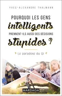 Produktbild: Pourquoi les gens intelligents prennent-ils aussi des d&eacute;cisions stupides ?