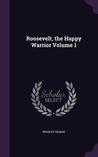 Produktbild: Roosevelt, the Happy Warrior Volume 1