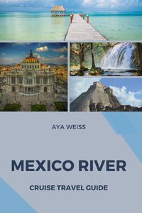 Bild vom Artikel Mexico River Cruise Travel Guide vom Autor Aya Weiss
